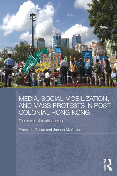 Media, Social Mobilisation and Mass Protests in Post-colonial Hong Kong