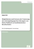 Möglichkeiten und Grenzen der Umsetzung des reformpädagogischen Ideenguts von Helen Parkhurst an kaufmännischen Berufsschulen