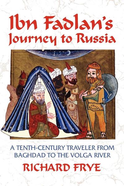 Ibn Fadlan’s Journey to Russia