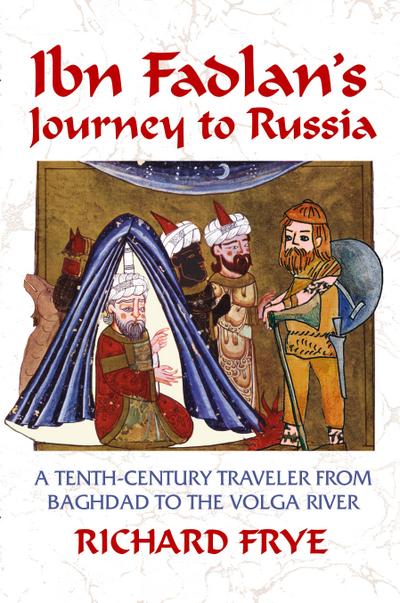 Ibn Fadlan’s Journey to Russia