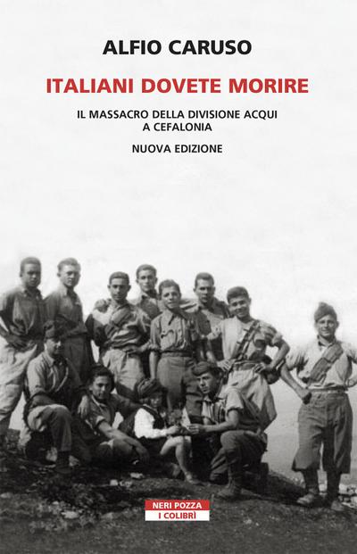 Italiani dovete morire. Il massacro della divisione Acqui a Cefalonia