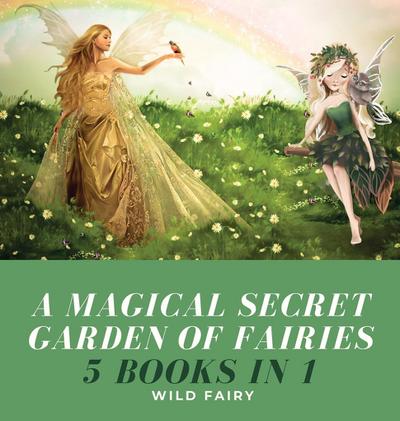 A Magical Secret Garden of Fairies