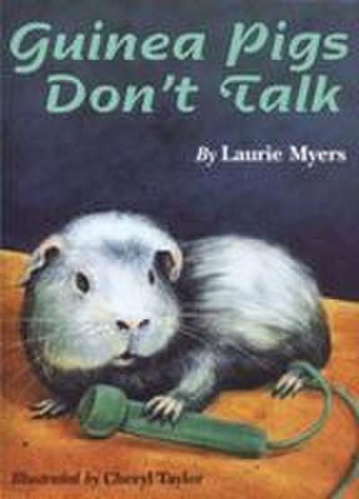 Guinea Pigs Don’t Talk