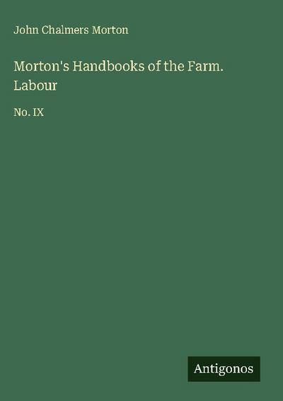 Morton’s Handbooks of the Farm. Labour