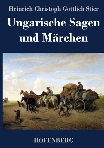 Ungarische Sagen und Märchen