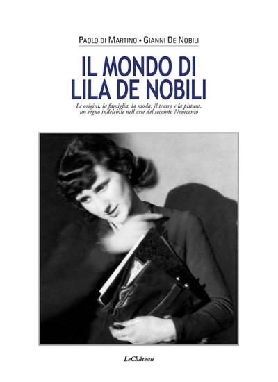 Il mondo di Lila De Nobili. Le origini, la famiglia, la moda il teatro e la pittura un segno indelebile nell’arte del secondo Novecento