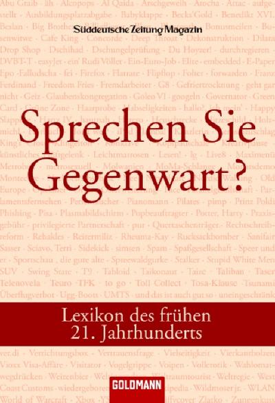 Sprechen Sie Gegenwart?: Lexikon des frühen  21. Jahrhunderts: Lexikon des frühen 21. Jahrhunderts