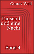 Tausend und eine Nacht, Band 4 Gustav Weil Author