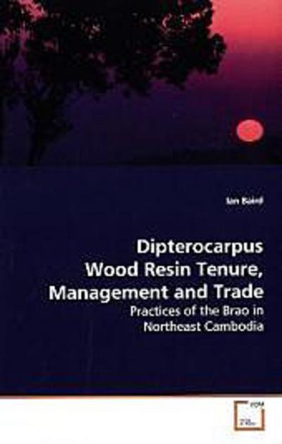 Dipterocarpus Wood Resin Tenure, Management and Trade