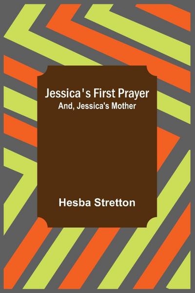 Jessica’s First Prayer; and, Jessica’s Mother