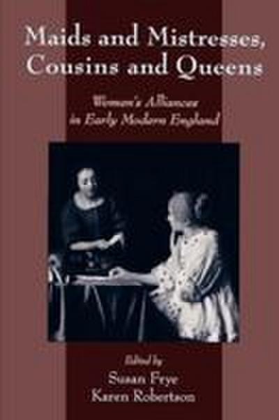 Maids and Mistresses, Cousins and Queens