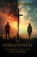 Revenge Vs. Forgiveness