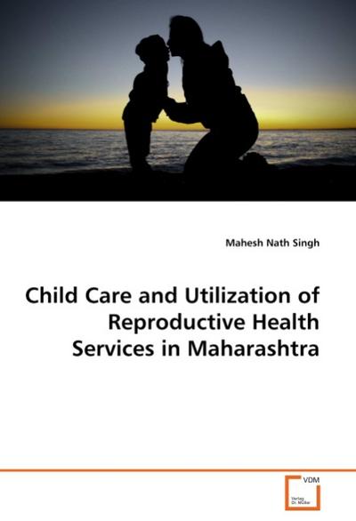 Child Care and Utilization of Reproductive Health Services in Maharashtra