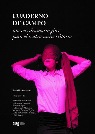 Cuaderno de campo : nuevas dramaturgias para el teatro universitario
