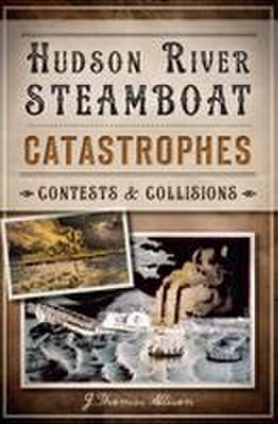 Hudson River Steamboat Catastrophes