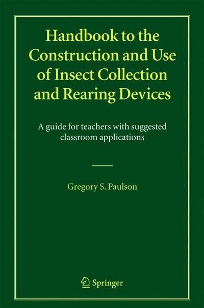Handbook to the Construction and Use of Insect Collection and Rearing Devices