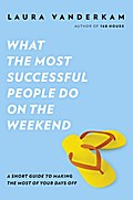 What the Most Successful People Do on the Weekend
