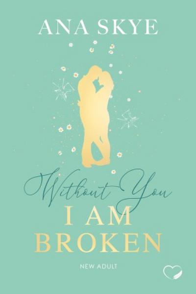 Without you I am broken
