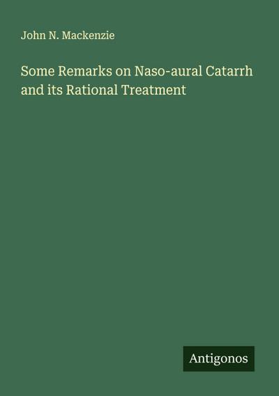 Some Remarks on Naso-aural Catarrh and its Rational Treatment