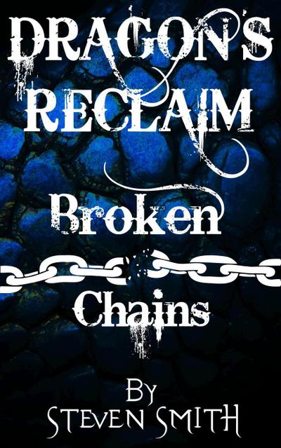 Broken Chains (Dragon’s Reclaim, #3)