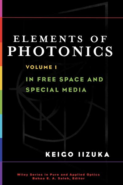 Elements of Photonics, Volume I