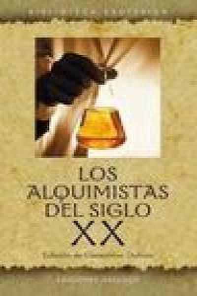 Los alquimistas del siglo XX