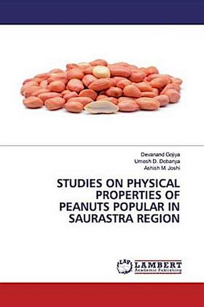 STUDIES ON PHYSICAL PROPERTIES OF PEANUTS POPULAR IN SAURASTRA REGION