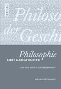 Philosophie Der Geschichte: Von Der Antike Zur Gegenwart