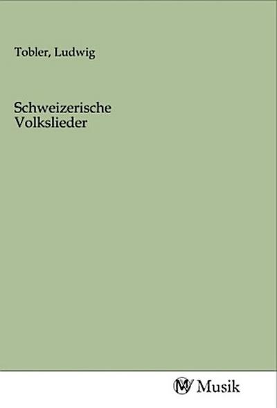 Schweizerische Volkslieder