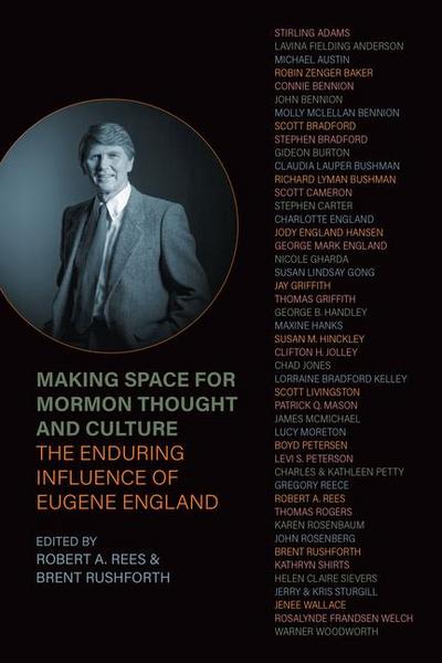 Making Space for Mormon Thought and Culture: The Enduring Influence of Eugene England