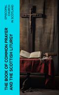 The Book of Common Prayer and The Scottish Liturgy