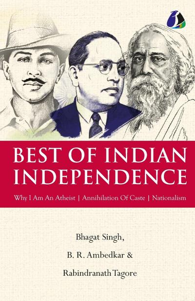 Best of Indian Independence (Set of 3 Books) - Why I am an Atheist, Annihilation of Caste and Nationalism - Bhagat Singh, B. R. Ambedkar, Rabindranath Tagore [Paperback]