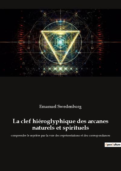 La clef hiéroglyphique des arcanes naturels et spirituels