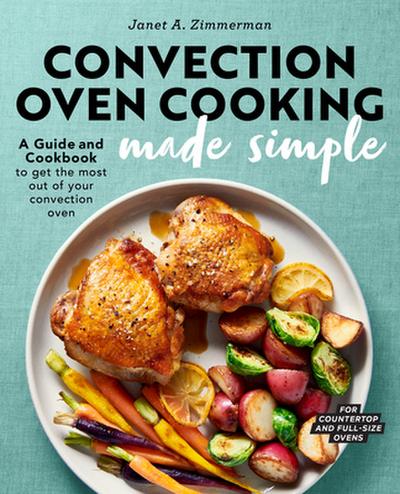 Convection Oven Cooking Made Simple