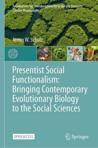 Presentist Social Functionalism: Bringing Contemporary Evolutionary Biology to the Social Sciences
