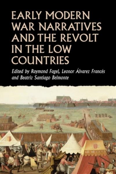 Early modern war narratives and the Revolt in the Low Countries