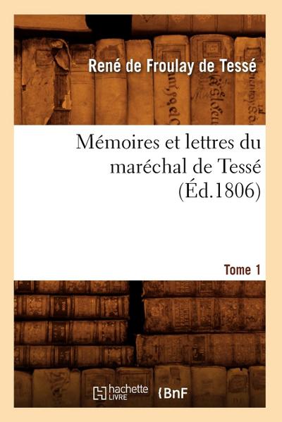 Mémoires Et Lettres Du Maréchal de Tessé. Tome 1 (Éd.1806)