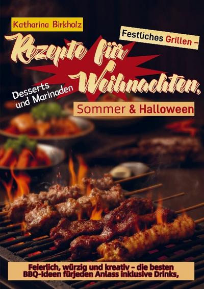 Festliches Grillen - Rezepte für Weihnachten, Sommer & Halloween