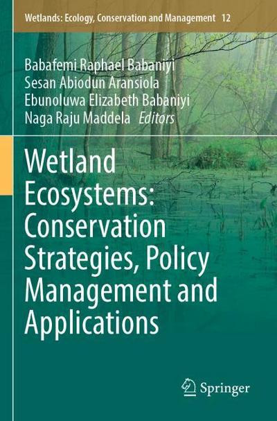 Wetland Ecosystems: Conservation Strategies, Policy Management and Applications