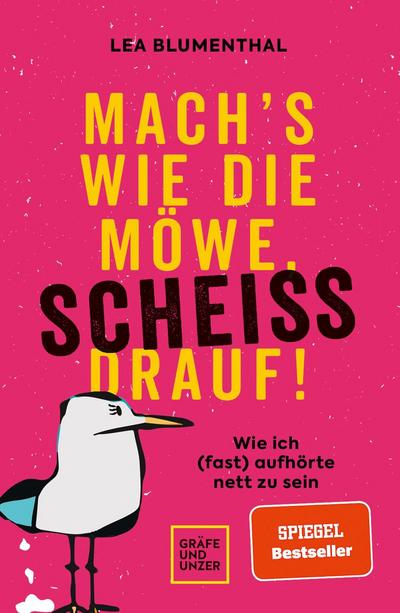 Mach’s wie die Möwe, scheiß drauf!