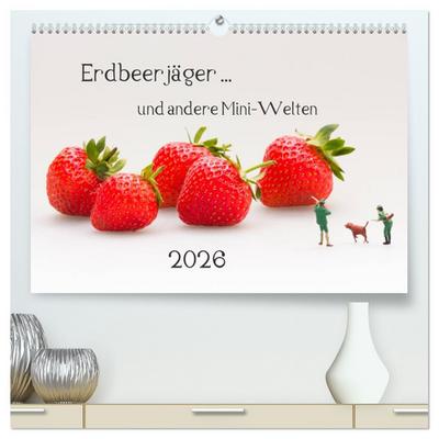 Erdbeerjäger ... und andere Mini-Welten (hochwertiger Premium Wandkalender 2026 DIN A2 quer), Kunstdruck in Hochglanz