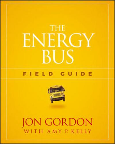 The Energy Bus Field Guide