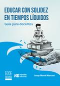 Educar con solidez en tiempos líquidos