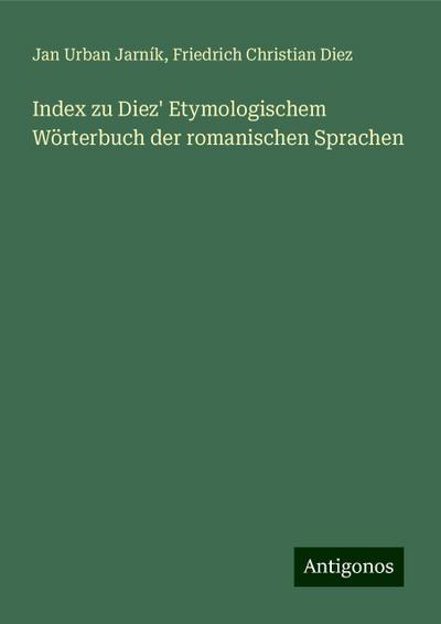Index zu Diez’ Etymologischem Wörterbuch der romanischen Sprachen