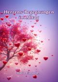 Herzens-Begegnungen im Alltag