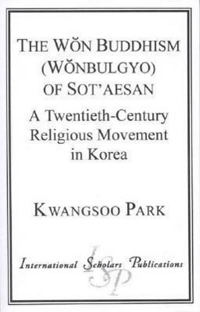 Park, K: Won Buddhism (Wonbulgyo) of Sot’aesan