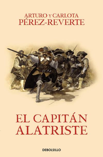 El capitÃ¡n Alatriste / Captain Alatriste Arturo PÃ©rez-Reverte Author