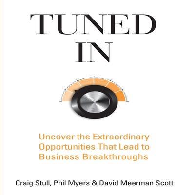 Tuned in Lib/E: Uncover the Extraordinary Opportunities That Lead to Business Breakthroughs
