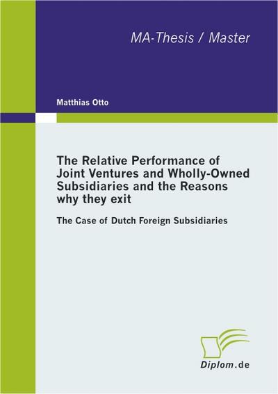 The Relative Performance of Joint Ventures and Wholly-Owned Subsidiaries and the Reasons why they exit