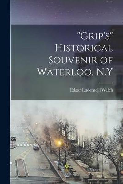"Grip’s" Historical Souvenir of Waterloo, N.Y